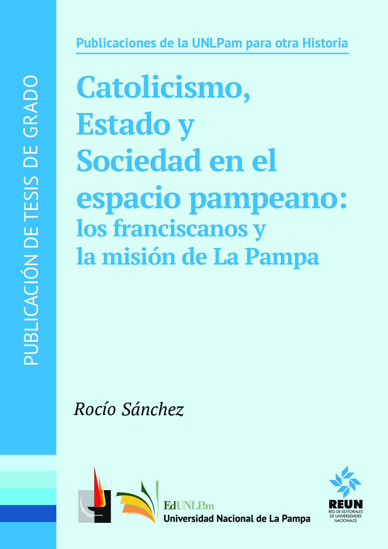 Catolicismo, Estado y sociedad en el espacio pampeano. Los franciscanos y la Misión de la Pampa Central (1870-1900) 