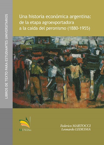 Una historia económica argentina: de la etapa agroexportadora a la caída del peronismo 1880-1955