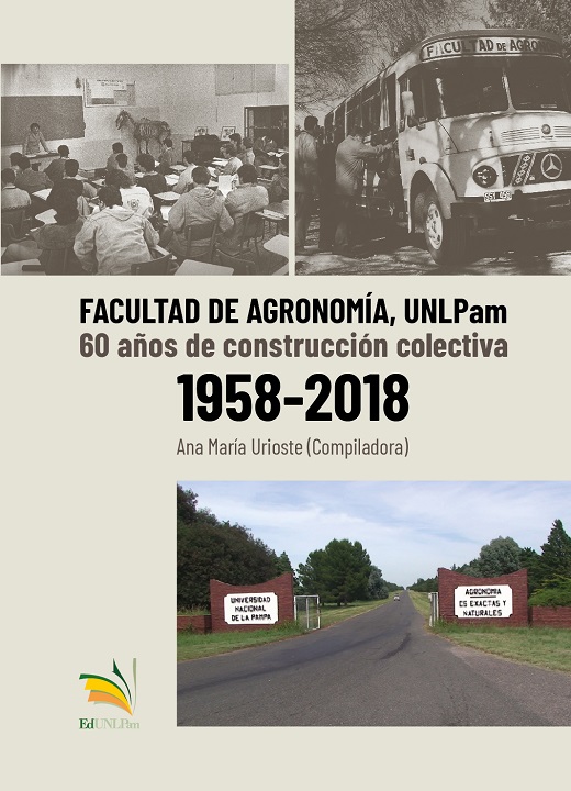 Facultad de Agronomía, UNLPam 60 años de construcción colectiva 1958-2018