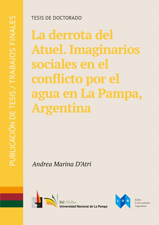 La derrota del Atuel. Imaginarios sociales en el conflicto por el agua en La Pampa, Argentina