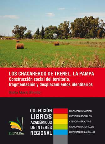 Los chacareros de Trenel, La Pampa. Construcción social del territorio -fragmentación y desplazamientos identitarios