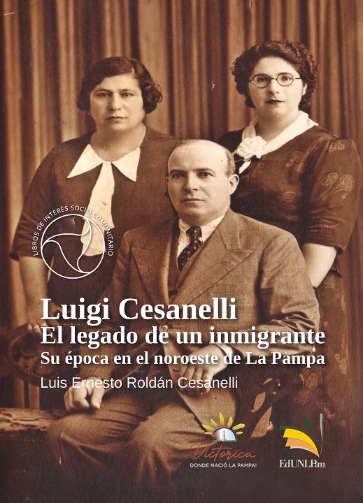 Luigi Cesanelli. El legado de un inmigrante. Su época en el noroeste de La Pampa